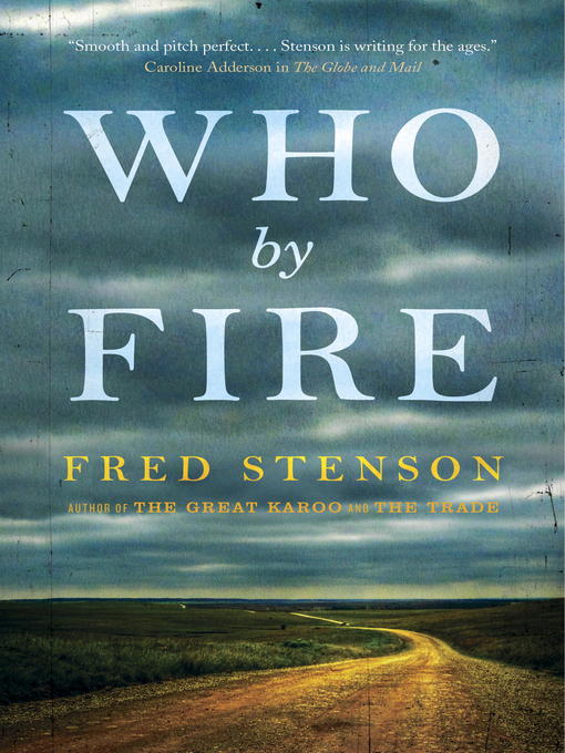 Title details for Who by Fire by Fred Stenson - Available